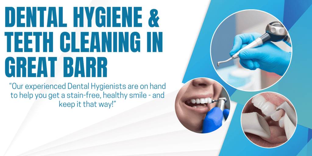 Professional dental hygiene and teeth cleaning in Great Barr, Birmingham – stain-free, healthy smiles